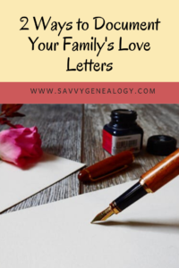 2 ways to document your family's love letters, www.savvygenealogy.com