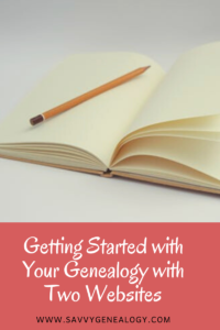 getting started with your genealogy with 2 websites, www.savvygenealogy.com