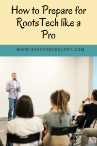 how to prepare for rootstech like a pro, www.savvygenealogy.com