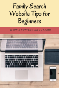 family search website tips for beginners, www.savvygenealogy.com