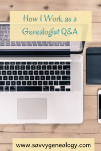 how I work as a genealogist Q&A, www.savvygenealogy.com