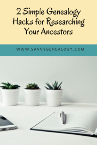 genealogy hacks for researching ancestors, www.savvygenealogy.com