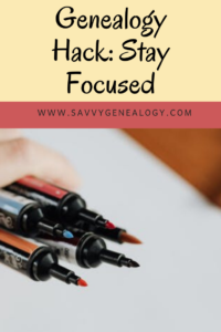 Genealogy hack: stay focused, www.savvygenealogy.com