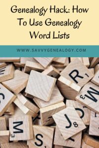 genealogy hack: how to use genealogy word lists, www.savvygenealogy.com