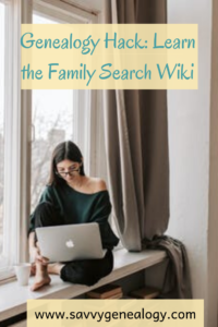 genealogy hack: learn the family search wiki, www.savvygenealogy.com