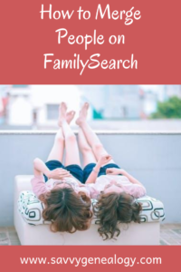 how to merge people in familysearch, www.savvygenealogy.com