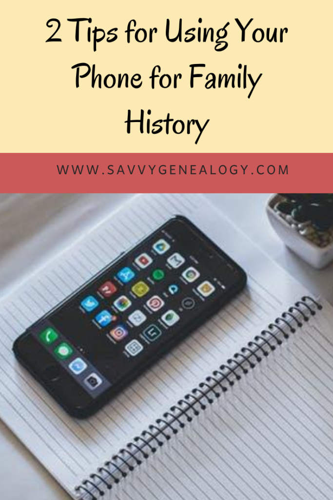 genealogy hack: document using your phone, www.savvygenealogy.com