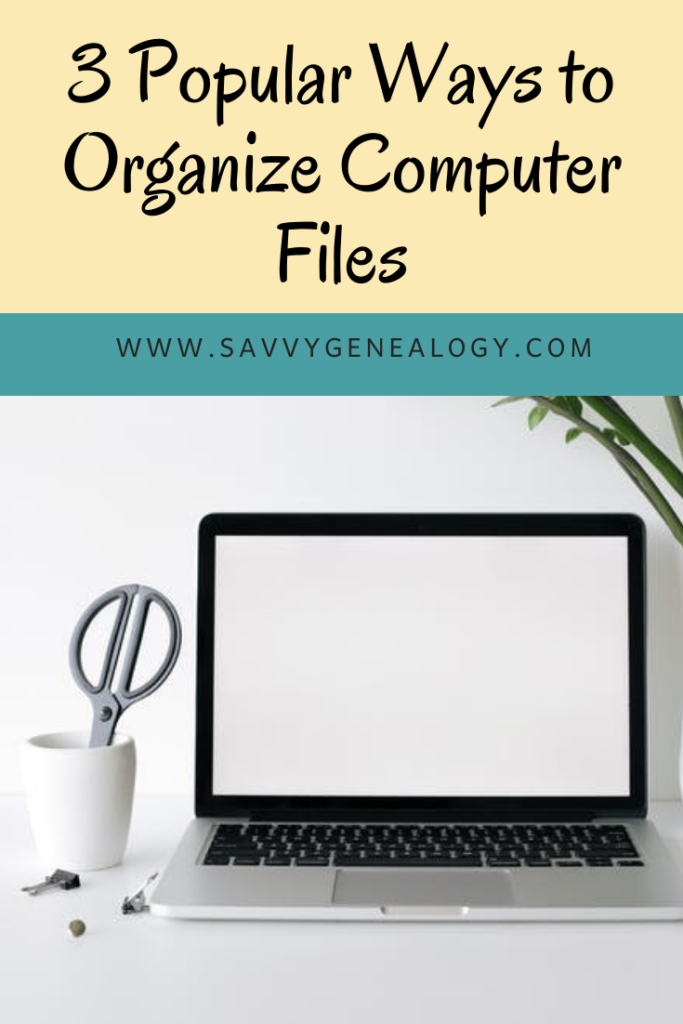 3 popular ways to organize computer files, www.savvygenealogy.com