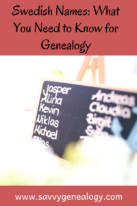 Swedish names: what you need to know for genealogy, www.savvygenealogy.com