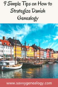 9 simple tips on how to strategize Danish genealogy, www.savvygenealogy.com